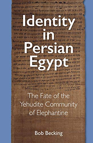Identity in Persian Egypt: The Fate of the Yehudite Community of Elephantine von Eisenbrauns